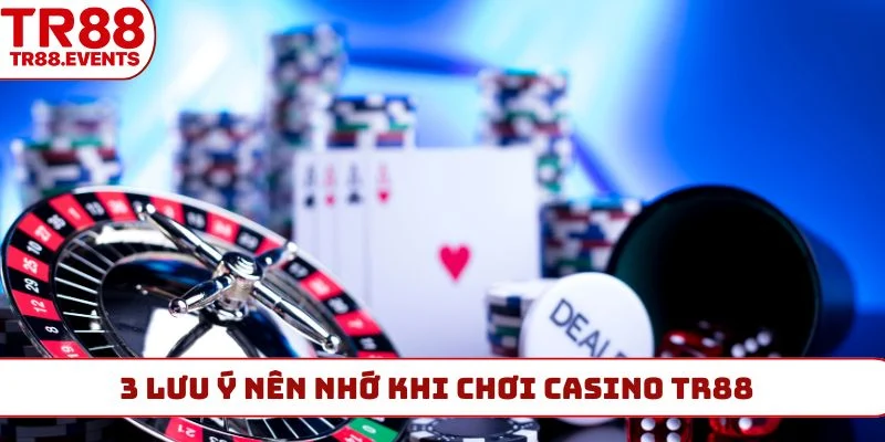 3 lưu ý nên nhớ khi chơi casino TR88