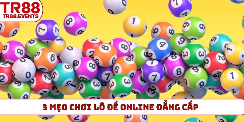 3 mẹo chơi lô đề online đẳng cấp