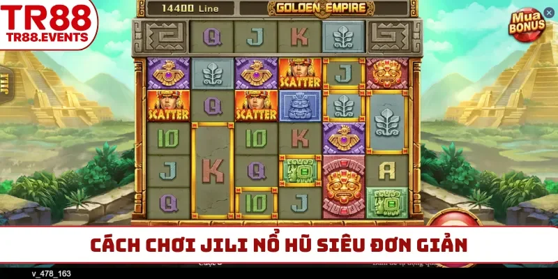 Cách chơi JILI nổ hũ siêu đơn giản