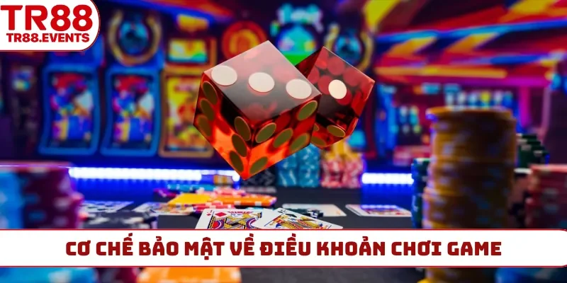 Cơ chế bảo mật về điều khoản chơi game