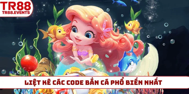 Liệt kê các code bắn cá phổ biến nhất