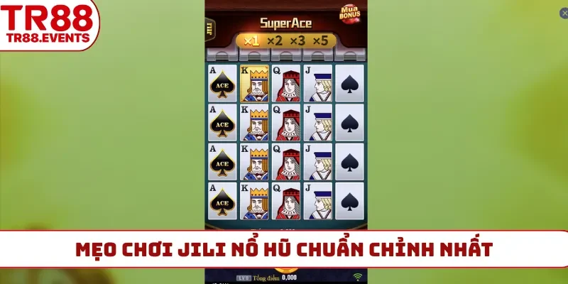Mẹo chơi JILI nổ hũ chuẩn chỉnh nhất