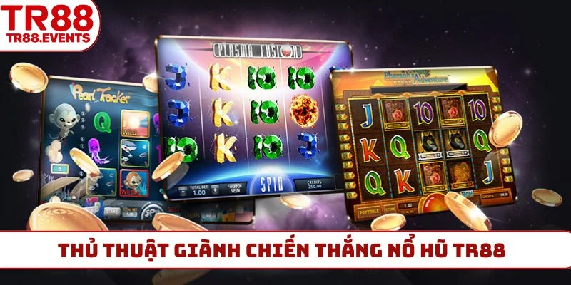 Thủ thuật giành chiến thắng nổ hũ TR88